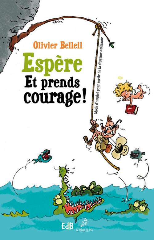 Cover of the book Espère et prends courage ! by Olivier Belleil, Editions des Béatitudes