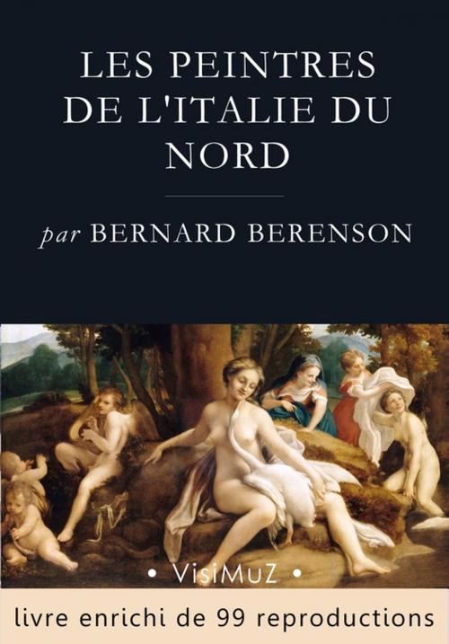 Cover of the book Les peintres de l'Italie du Nord by Bernard Berenson, VisiMuZ Editions