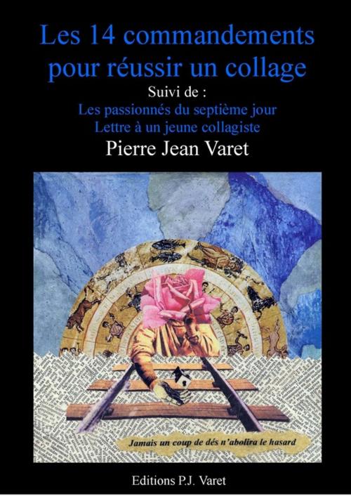 Cover of the book Les quatorze commandements pour réussir un collage by Pierre Jean Varet, Editions P.J Varet
