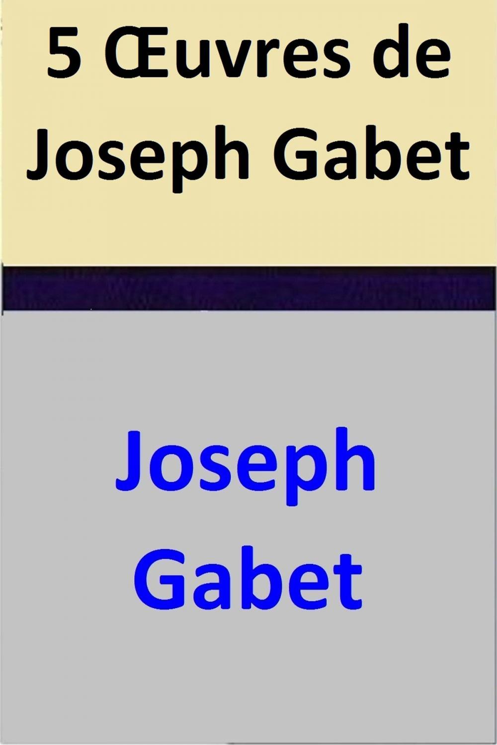 Big bigCover of 5 Œuvres de Joseph Gabet