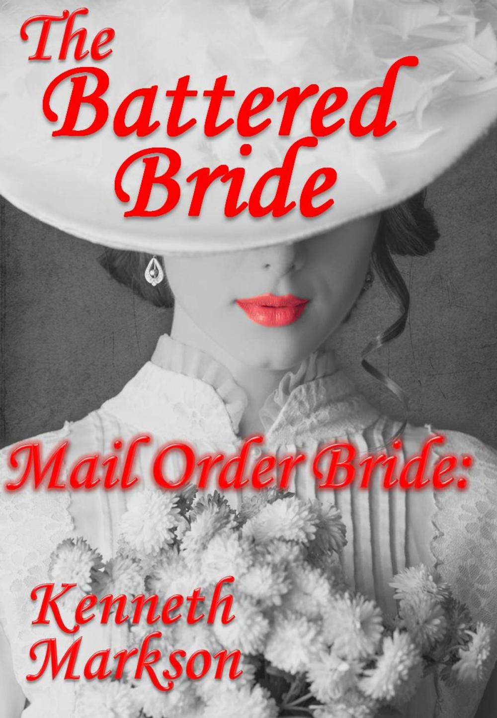 Big bigCover of Mail Order Bride: The Battered Bride: A Clean Historical Mail Order Bride Western Victorian Romance (Redeemed Mail Order Brides Book 17)