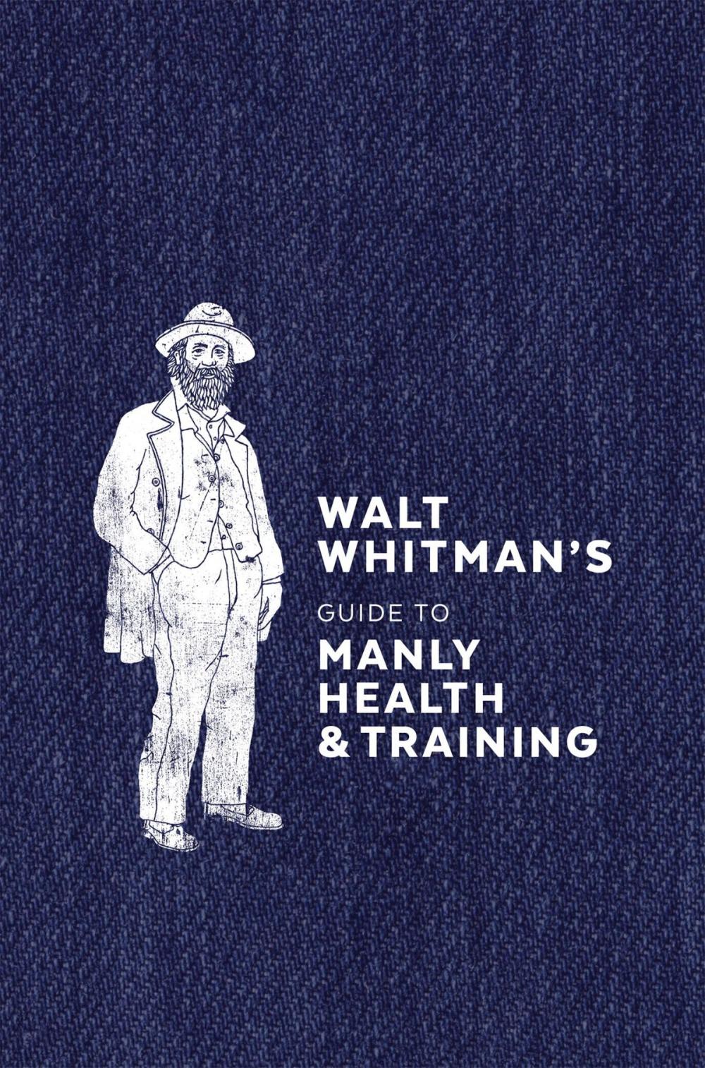 Big bigCover of Walt Whitman's Guide to Manly Health and Training