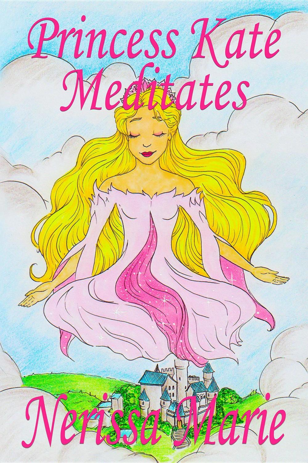 Big bigCover of Princess Kate Meditates (Children's Book about Mindfulness Meditation for Kids, Preschool Books, Kids Books, Kindergarten Books, Kids Book, Ages 2-8, Toddler Books, Kids Books, Baby Books, Kids Books)