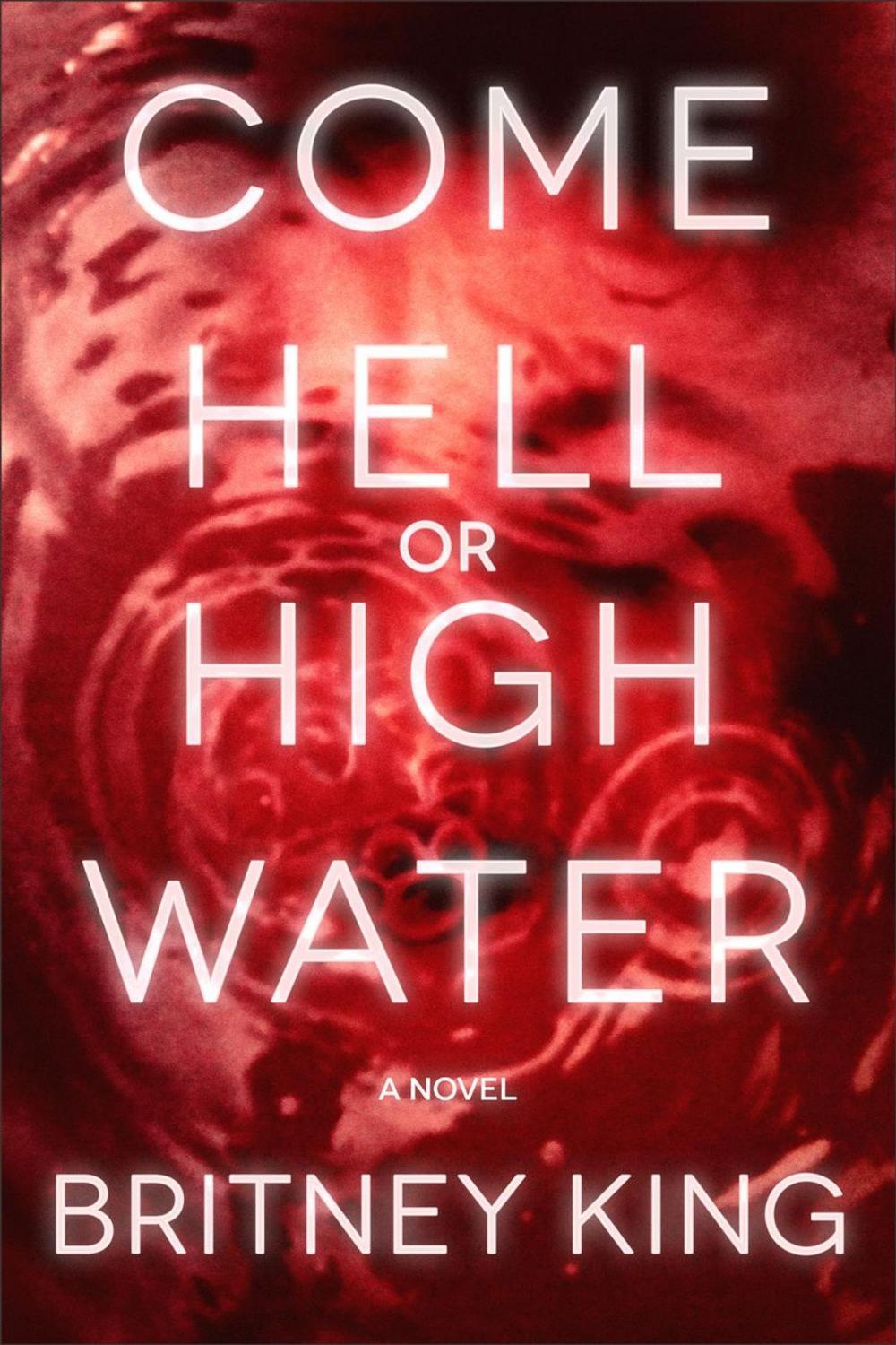 Big bigCover of Come Hell or High Water: A Twisted Psychological Thriller