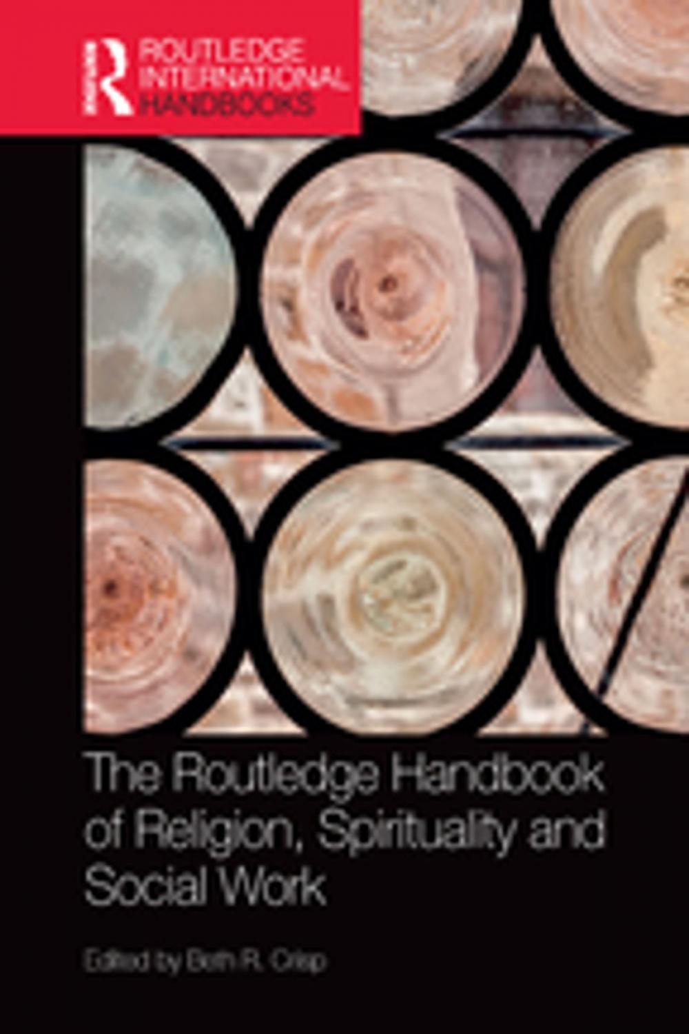 Big bigCover of The Routledge Handbook of Religion, Spirituality and Social Work