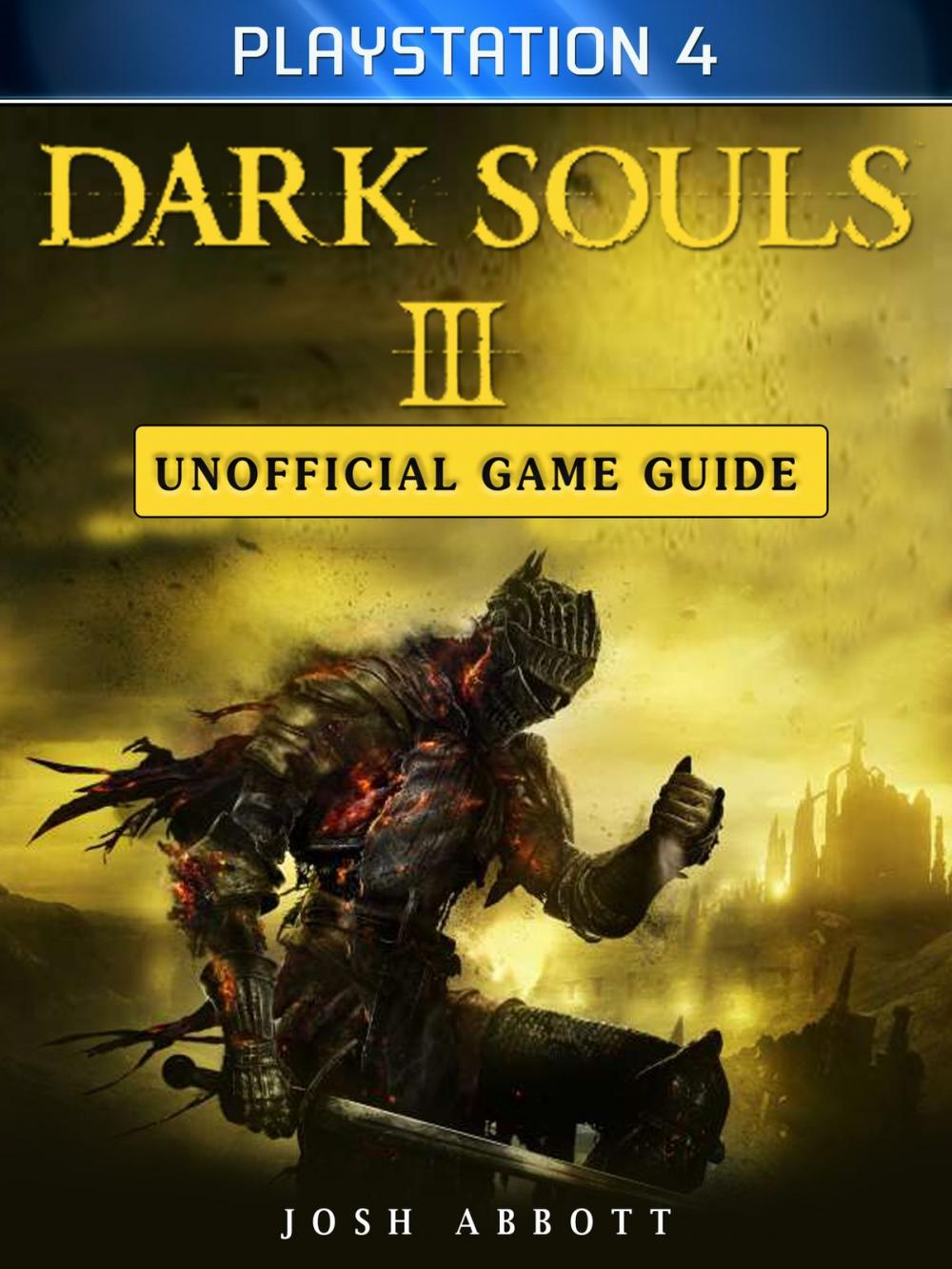 Big bigCover of Dark Souls III Playstation 4 Unofficial Game Guide