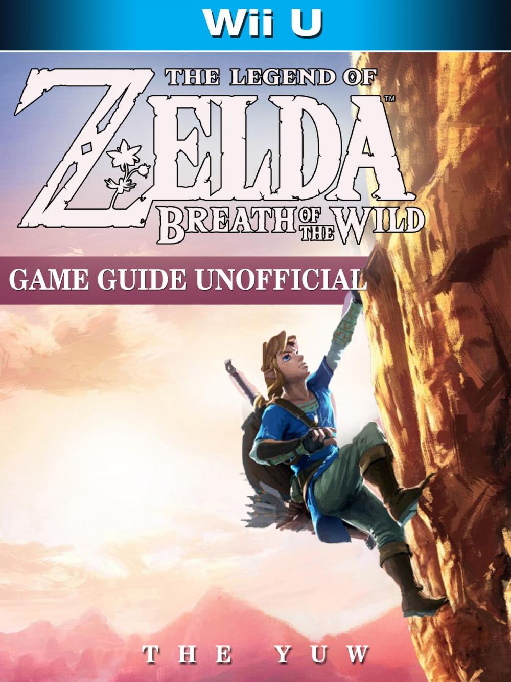 Big bigCover of The Legend of Zelda Breath of The Wild Wii U Game Guide Unofficial