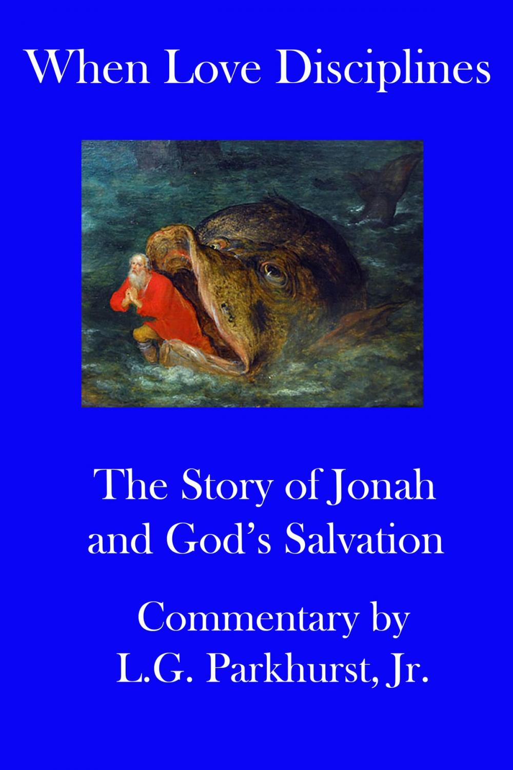 Big bigCover of When Love Disciplines: The Story of Jonah and God’s Salvation: International Bible Lessons Commentary: Book 1