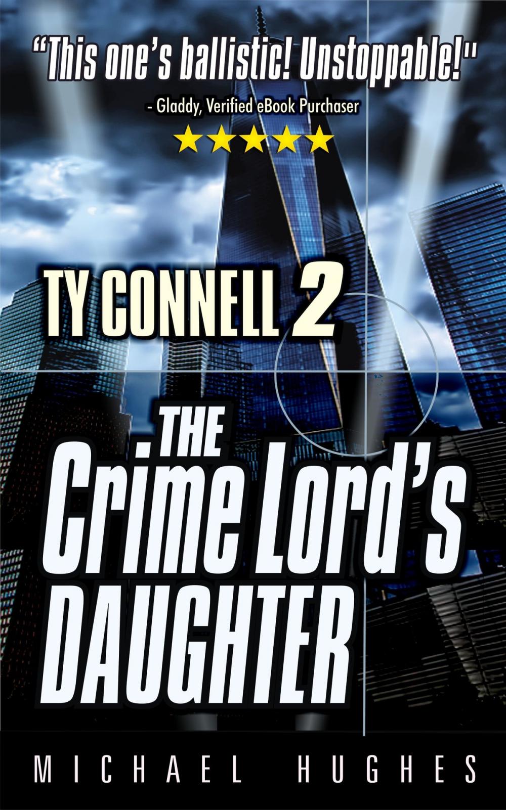 Big bigCover of The Crime Lord's Daughter, Book 2 in The Ty Connell Crime Thriller trilogy.