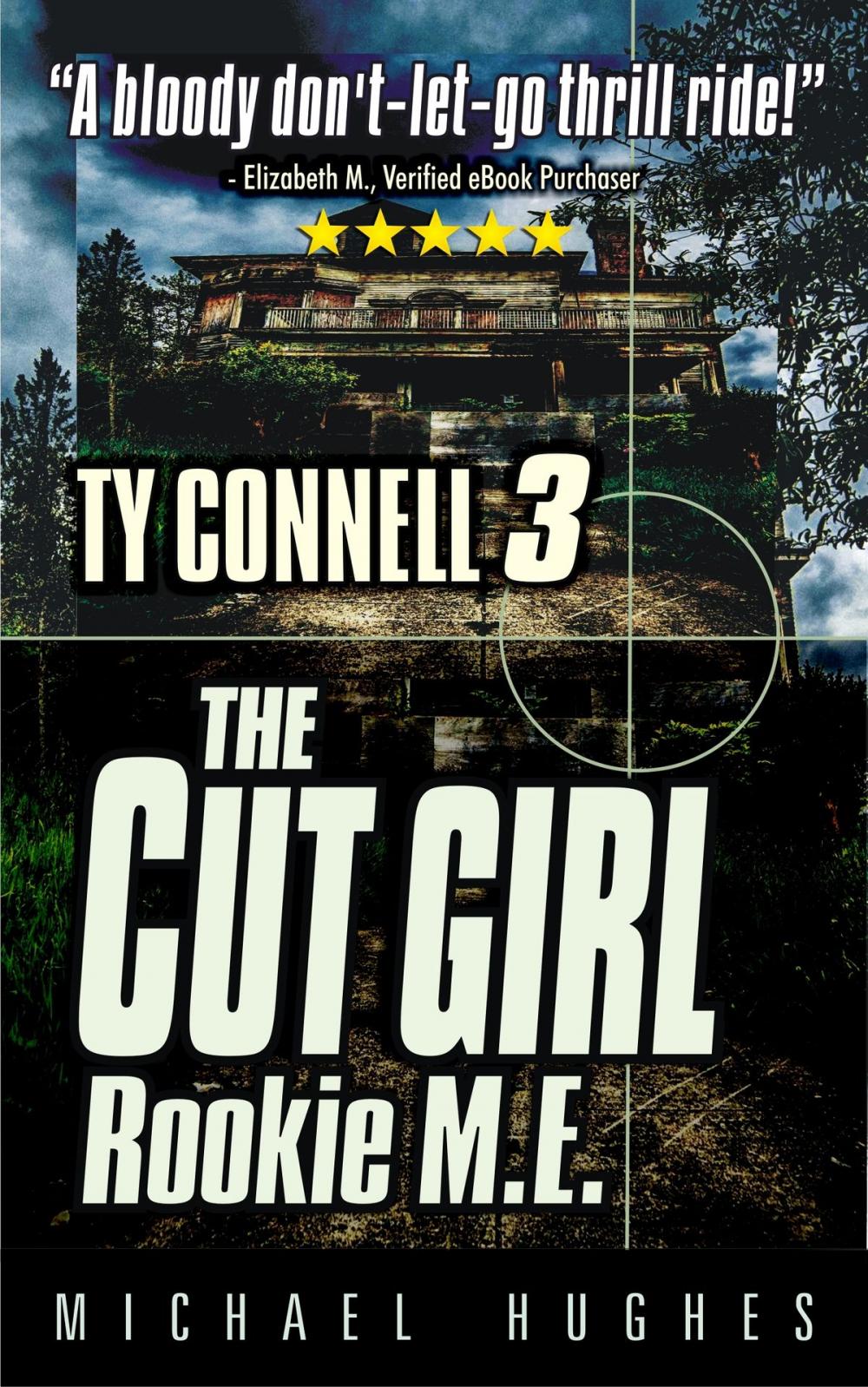 Big bigCover of The Cut Girl: Rookie M.E., Book 3 in The Ty Connell Crime Thriller trilogy.