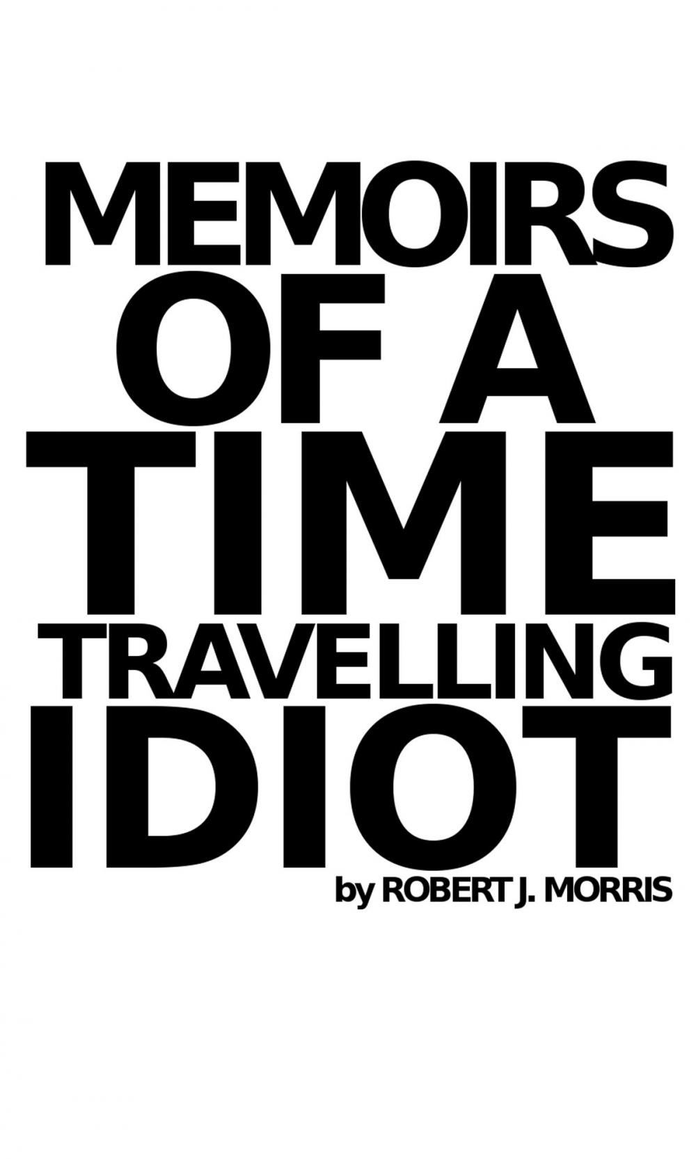 Big bigCover of Memoirs of a Time Travelling Idiot: Episode 1