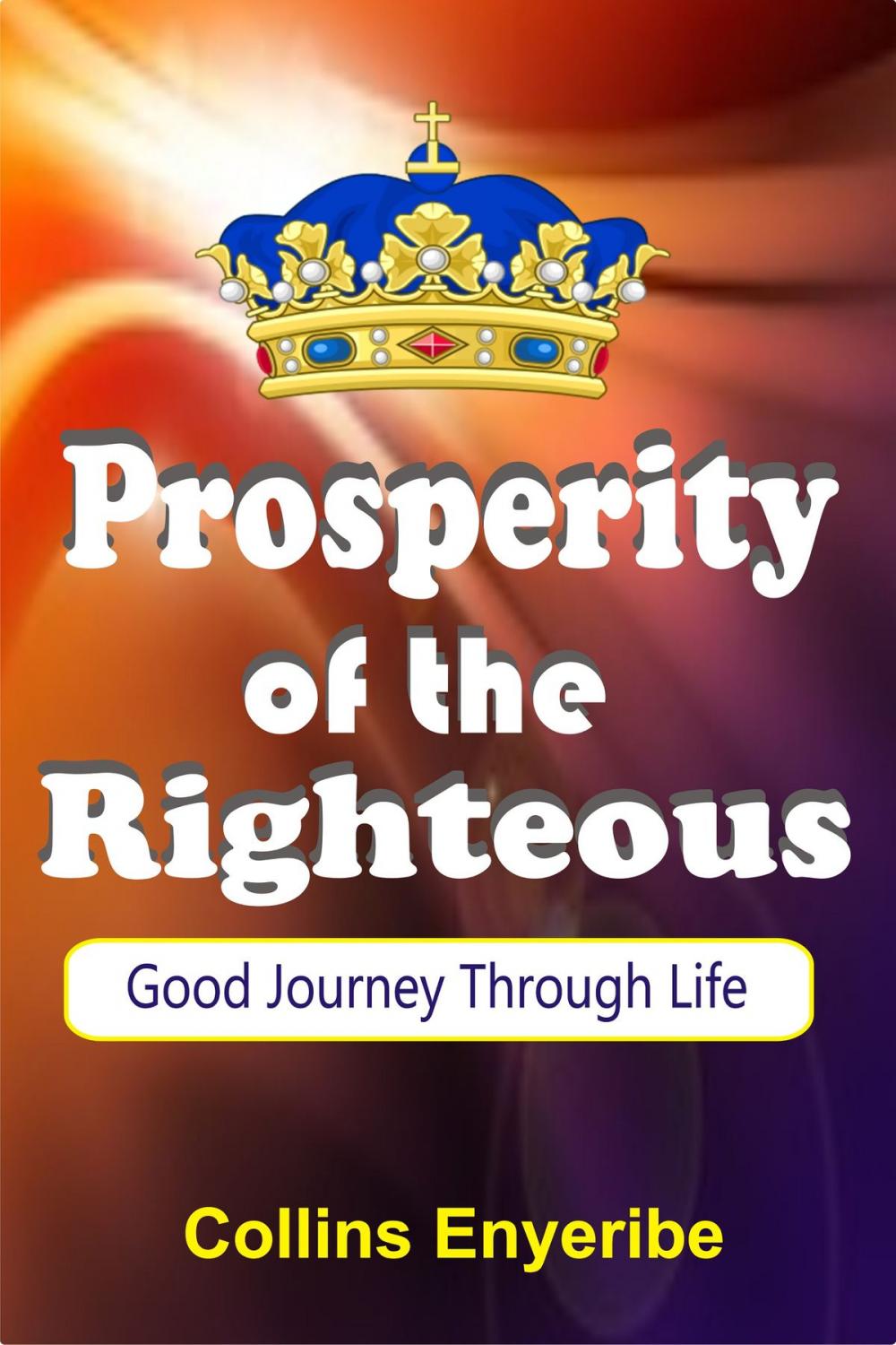 Big bigCover of Prosperity of the Righteous: Good Journey through Life