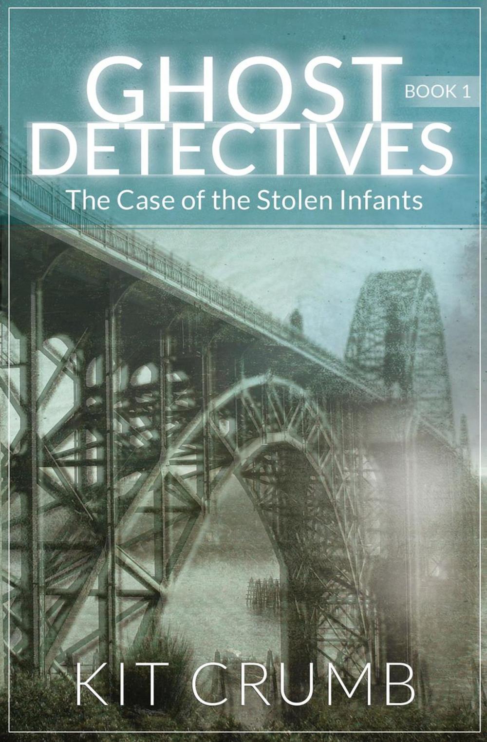 Big bigCover of Ghost Detectives: Book I The Case of the Stolen Infants