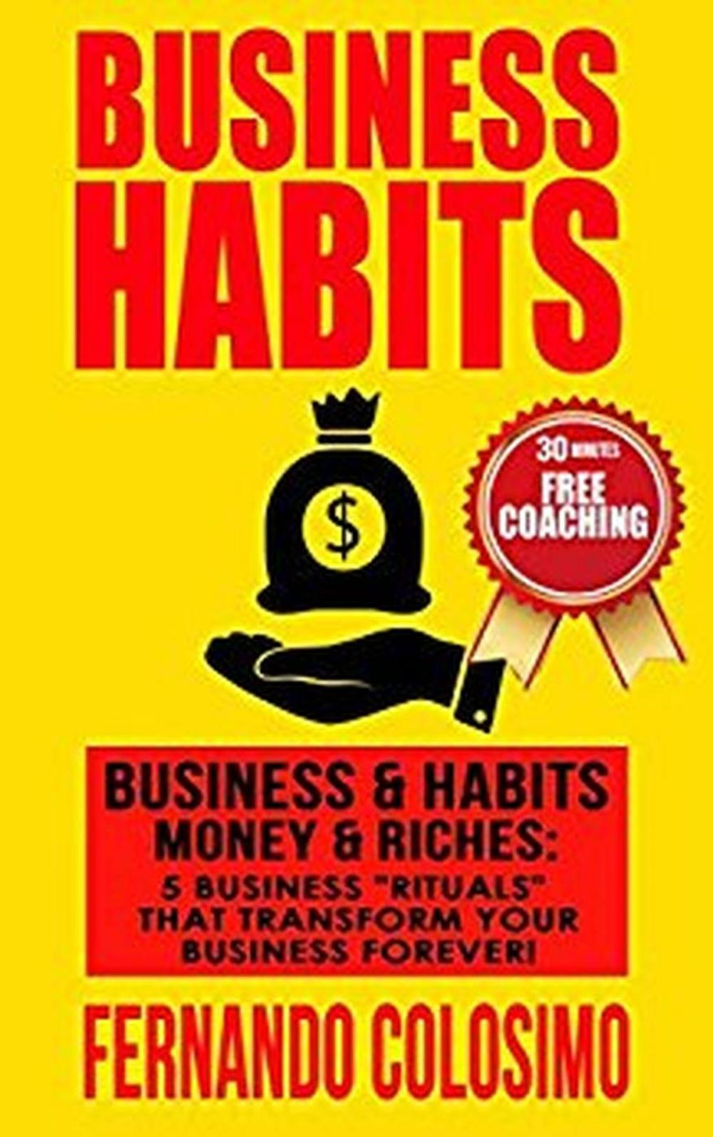 Big bigCover of Business Habits Business, & Habits-Money, & Riches: 5 Business “Rituals” That Transform Your Business Forever