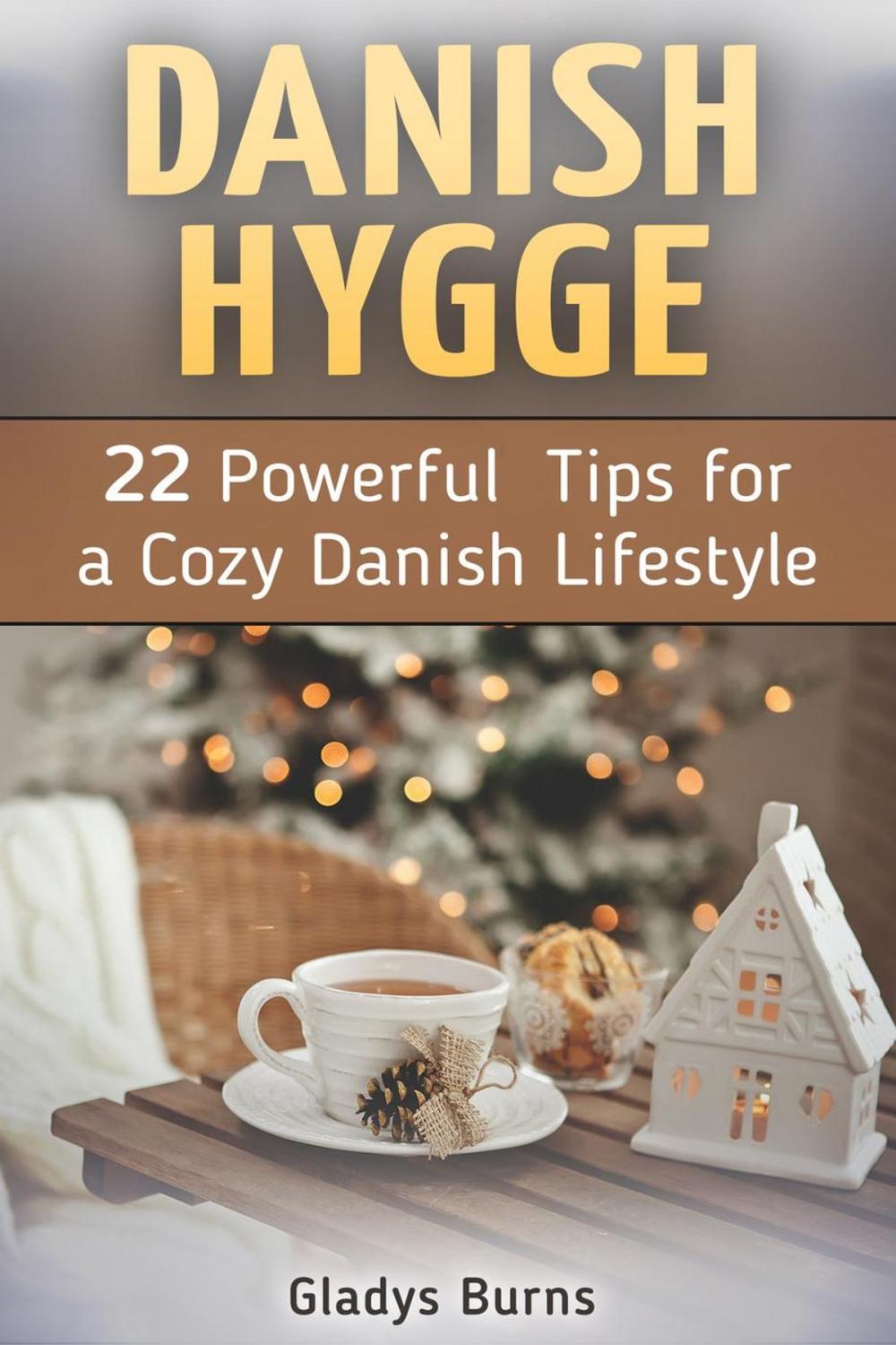 Big bigCover of Danish Hygge: 22 Powerful Tips for a Cozy Danish Lifestyle