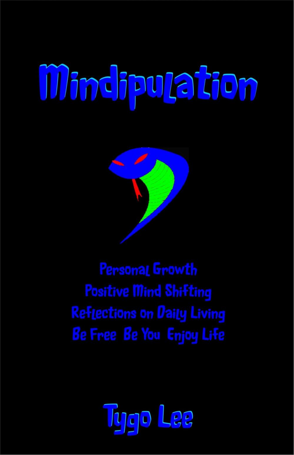 Big bigCover of Mindipulation: Personal Growth: Positive Mind Shifting: Reflections on Daily Living: Be Free: Be You: Enjoy Life