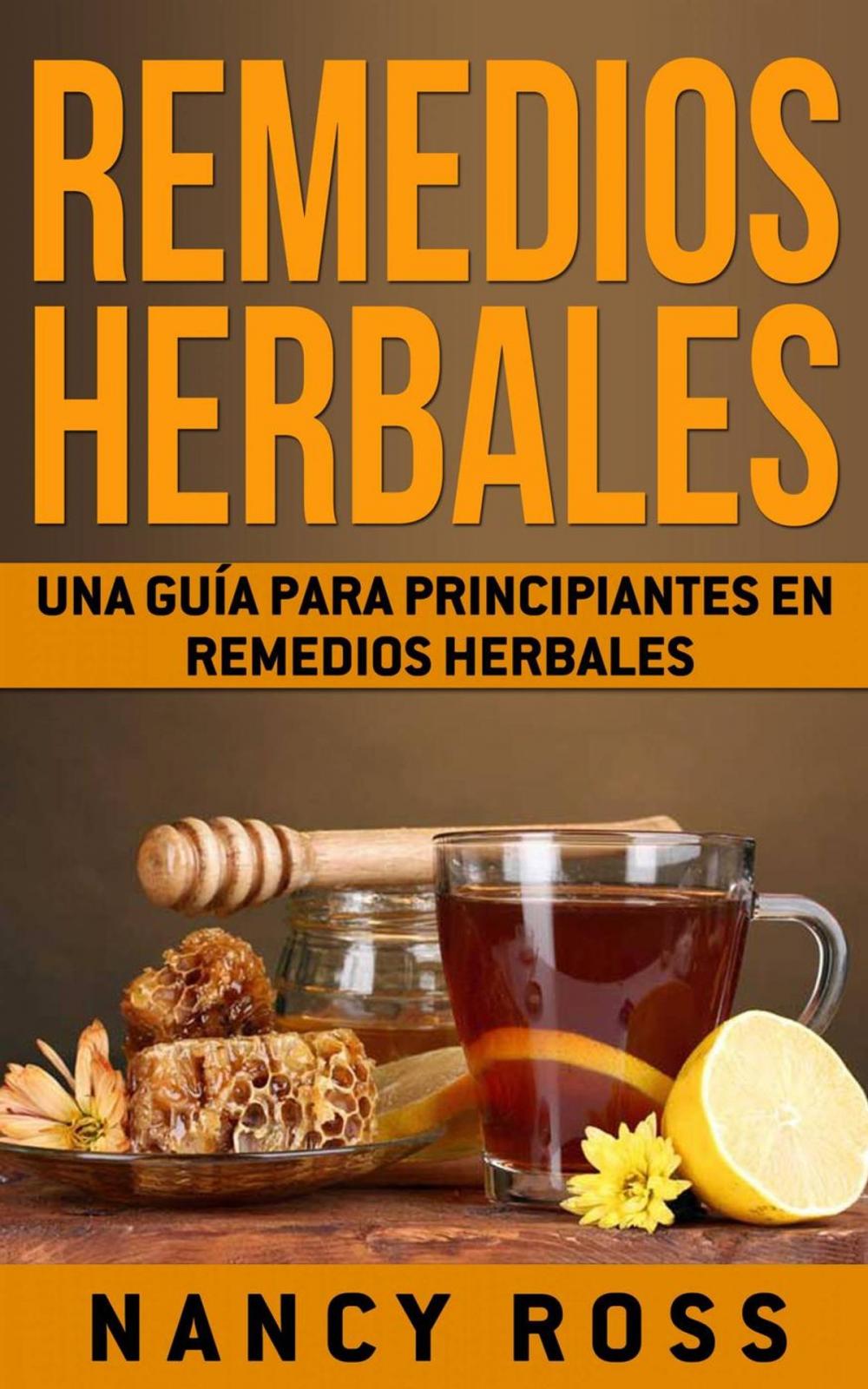 Big bigCover of Remedios Herbales: Una Guía para Principiantes en Remedios Herbales