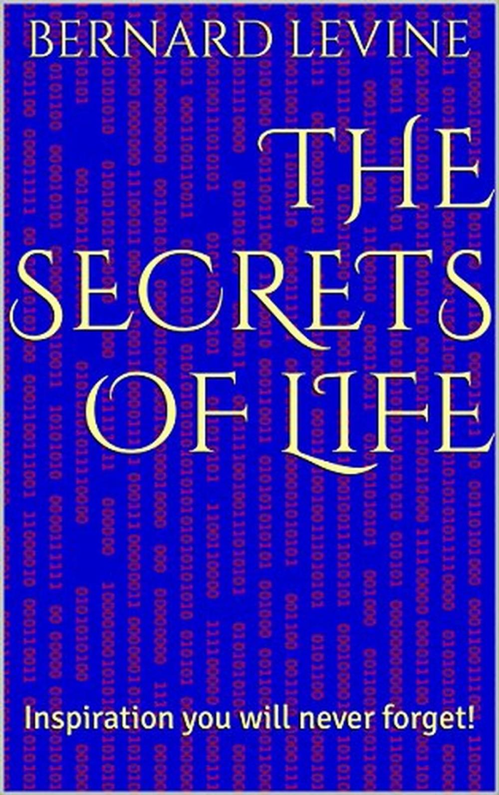 Big bigCover of The Secrets of Life: Inspiration You Will Never Forget!