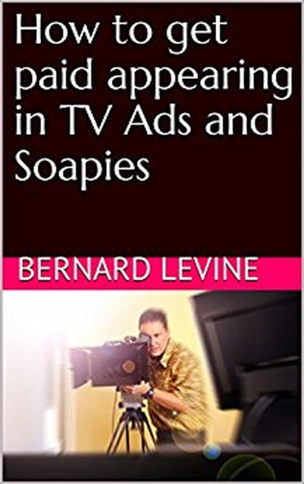 Big bigCover of How to Get Paid Appearing in TV Ads and Soapies