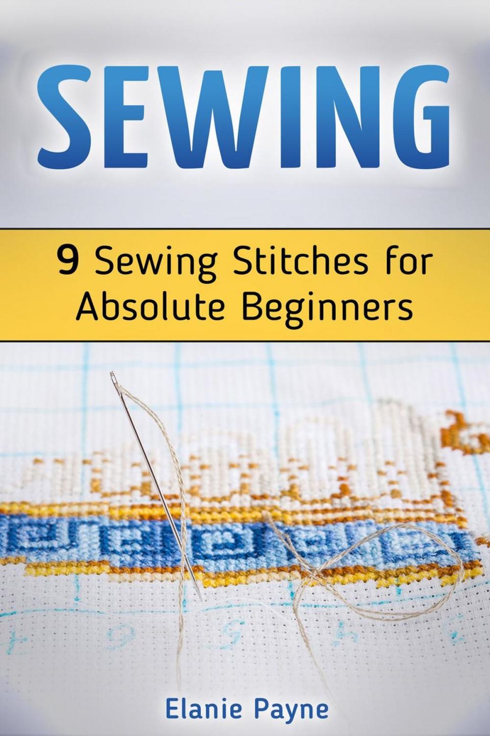 Big bigCover of Sewing: 9 Sewing Stitches for Absolute Beginners