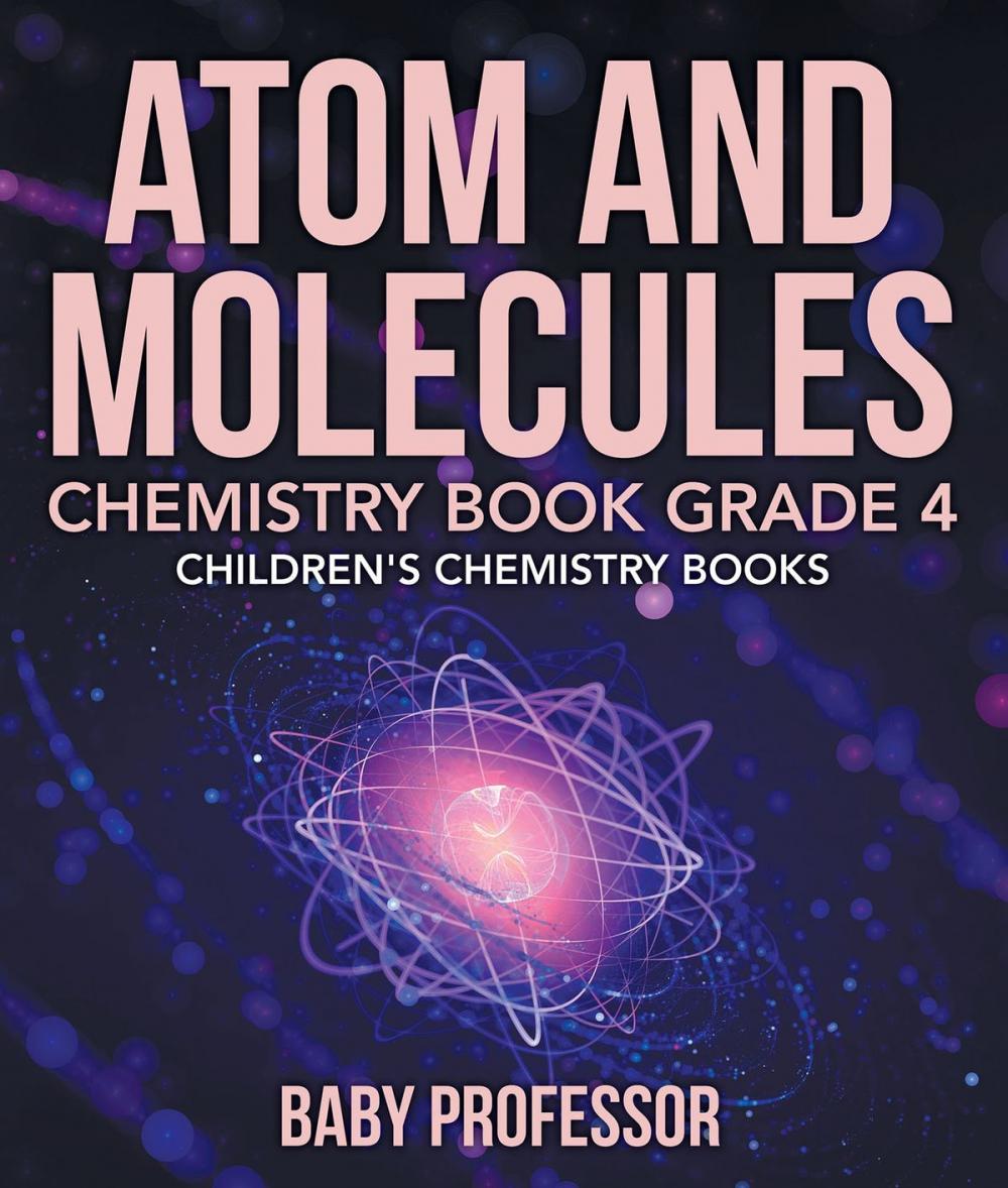 Big bigCover of Atom and Molecules - Chemistry Book Grade 4 | Children's Chemistry Books