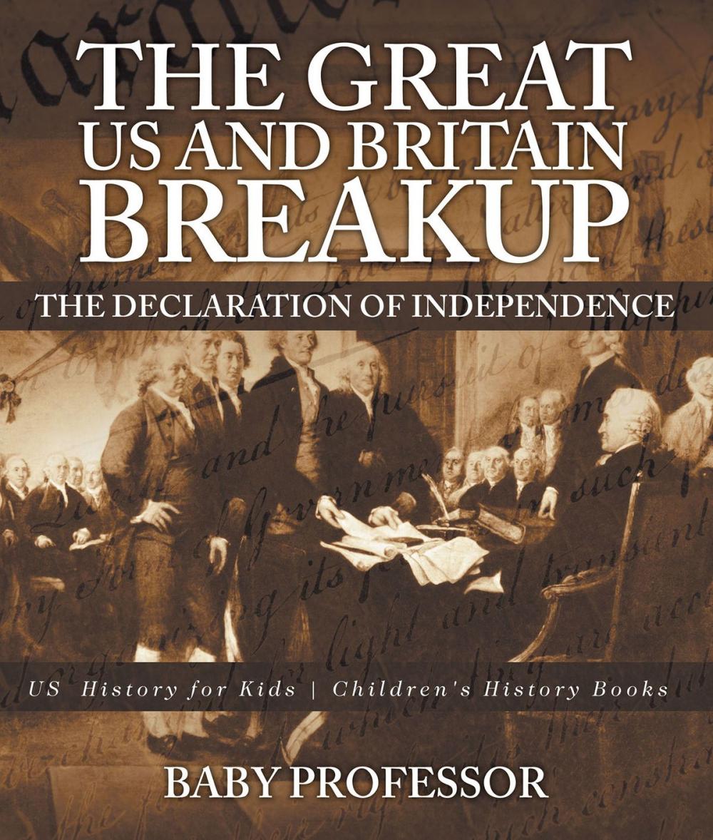 Big bigCover of The Great US and Britain Breakup : The Declaration of Independence - US History for Kids | Children's History Books