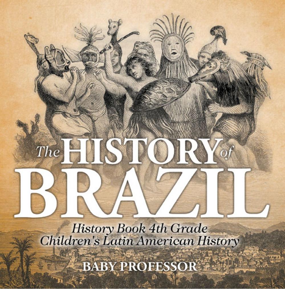 Big bigCover of The History of Brazil - History Book 4th Grade | Children's Latin American History