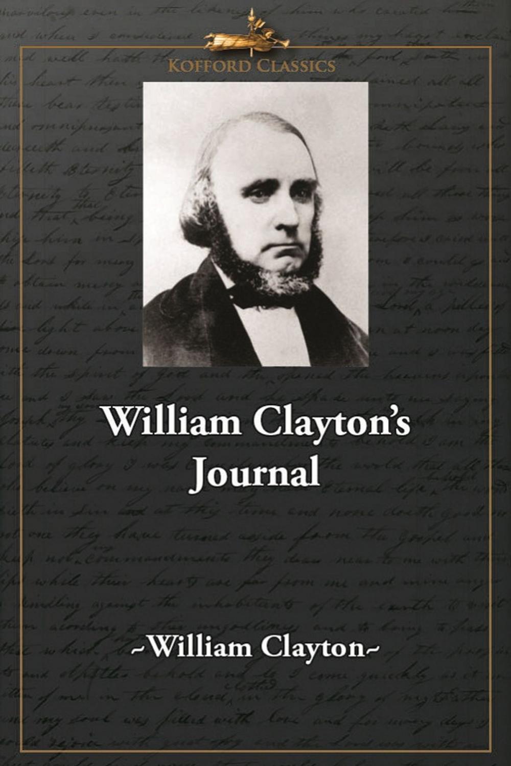 Big bigCover of William Clayton's Journal: A Daily Record of the Journey of the Original Company of "Mormon" Pioneers from Nauvoo, Illinois, to the Valley of the Great Salt Lake