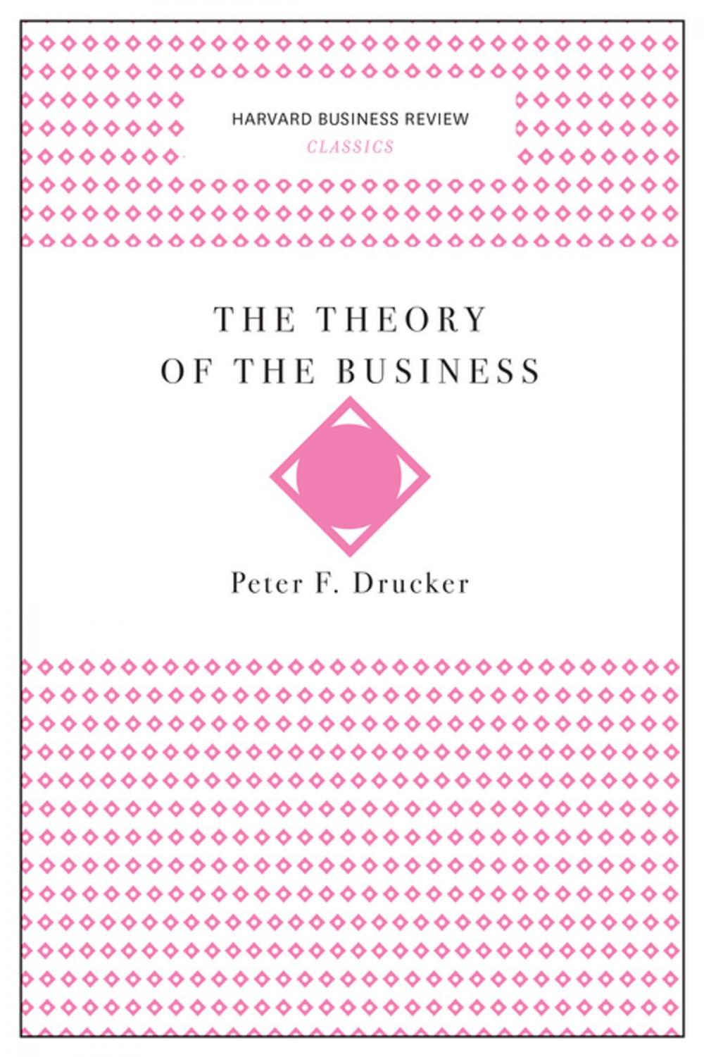 Big bigCover of The Theory of the Business (Harvard Business Review Classics)