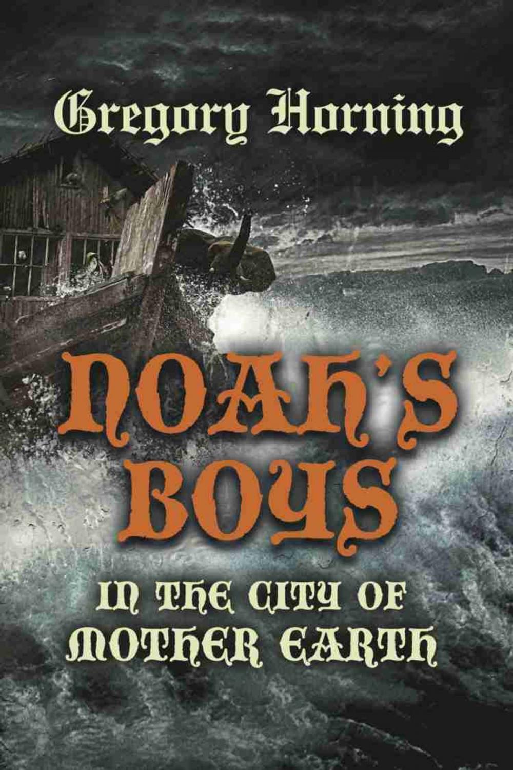 Big bigCover of Noah's Boys in the City of Mother Earth