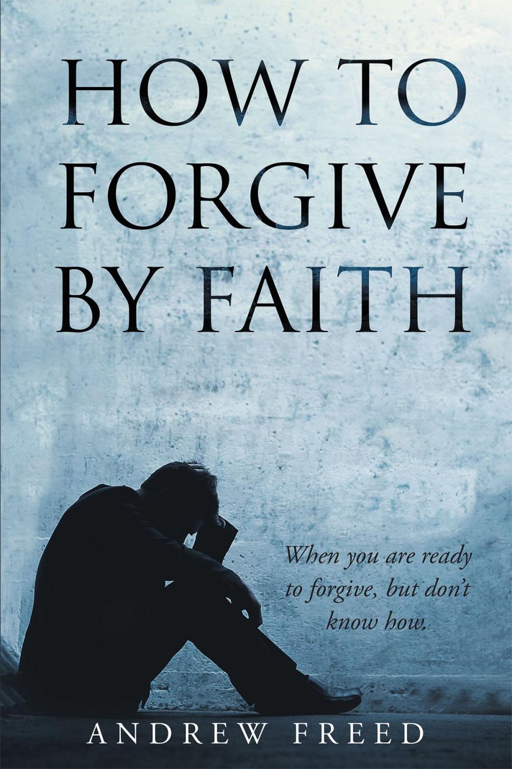 Big bigCover of How To Forgive by Faith
