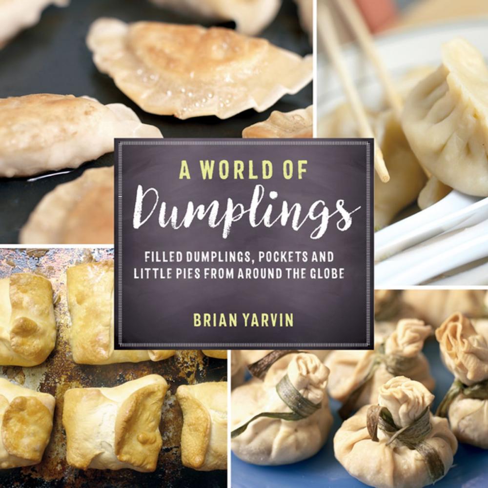 Big bigCover of A World of Dumplings: Filled Dumplings, Pockets, and Little Pies from Around the Globe