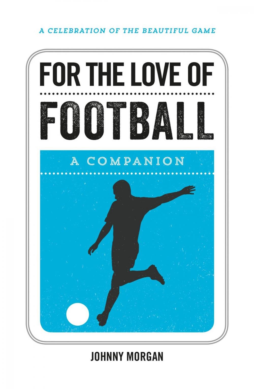 Big bigCover of For the Love of Football: A Companion