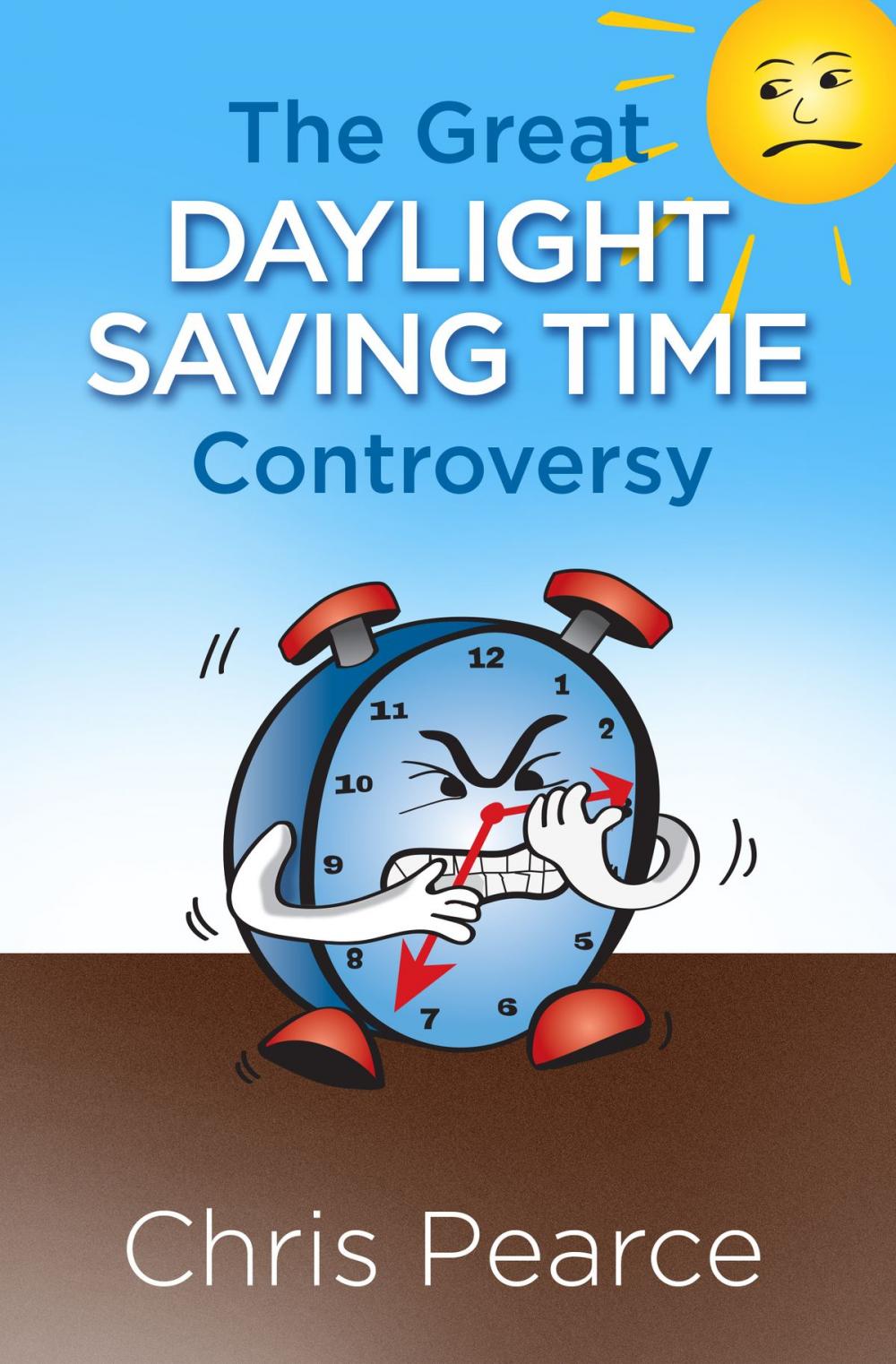 Big bigCover of The Great Daylight Saving Time Controversy