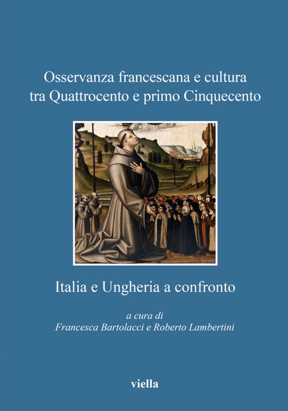 Big bigCover of Osservanza francescana e cultura tra Quattrocento e primo Cinquecento: Italia e Ungheria a confronto