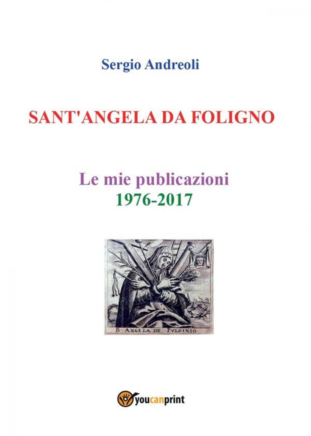 Big bigCover of SANT'ANGELA DA FOLIGNO - Le mie publicazioni 1976-2017