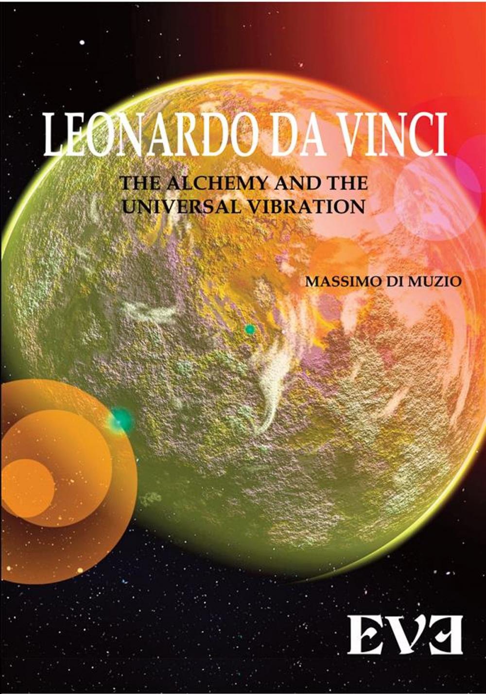 Big bigCover of LEONARDO DA VINCI The Alchemy And the Universal Vibration