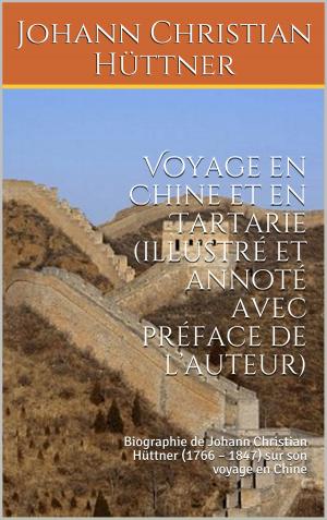 Cover of the book Voyage en Chine et en Tartarie (illustré et annoté avec préface de l’auteur) by Alphonse Daudet