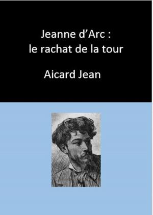 Book cover of Jeanne d’Arc : le rachat de la tour