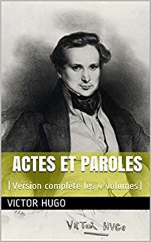 Cover of Actes et Paroles (Version complète les 4 volumes) by Victor Hugo, er