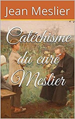 Cover of the book Catéchisme du curé Meslier by Jeanne MARAIS