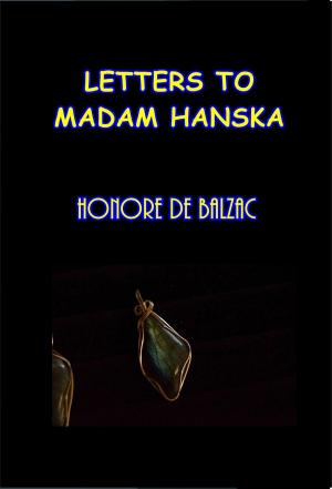 Cover of the book Letters to Madame Hanska by Bret Harte