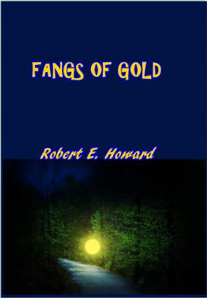Cover of the book Fangs of Gold by Stewart Edward White