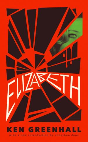 Cover of the book Elizabeth: A Novel of the Unnatural by John Blackburn, Greg Gbur
