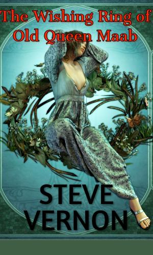 Cover of the book The Wishing Ring of Old Queen Maab by Steve Vernon