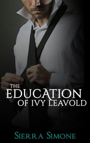 Cover of the book The Education of Ivy Leavold by Sierra Simone