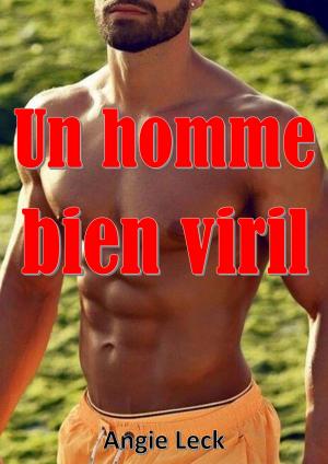 Cover of the book Un homme bien viril by Angie Leck