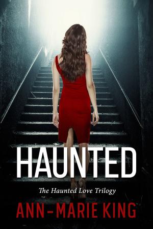 Cover of the book Haunted (The Haunted Love Trilogy Books 1-3) by Ann King
