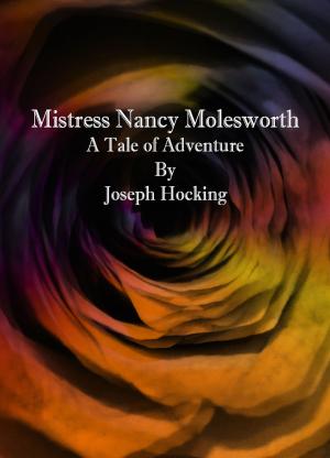 Cover of Mistress Nancy Molesworth: A Tale of Adventure