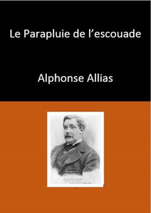 Cover of the book Le Parapluie de l’escouade by Allais Alphonse